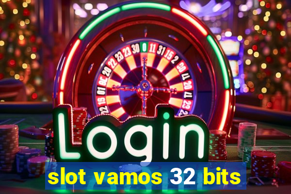 slot vamos 32 bits